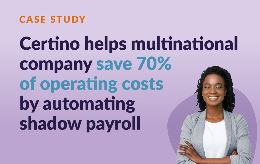 Case Study: Certino helps multinational company save 70% of operating costs by automating shadow payroll